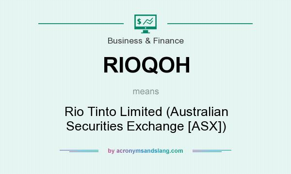 What does RIOQOH mean? It stands for Rio Tinto Limited (Australian Securities Exchange [ASX])