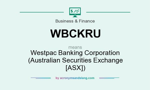 What does WBCKRU mean? It stands for Westpac Banking Corporation (Australian Securities Exchange [ASX])
