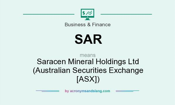 What does SAR mean? It stands for Saracen Mineral Holdings Ltd (Australian Securities Exchange [ASX])