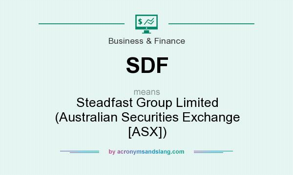 What does SDF mean? It stands for Steadfast Group Limited (Australian Securities Exchange [ASX])