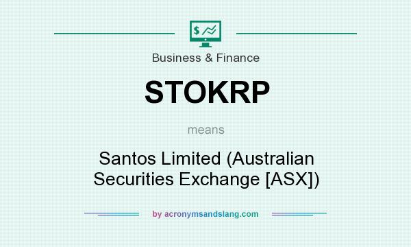 What does STOKRP mean? It stands for Santos Limited (Australian Securities Exchange [ASX])
