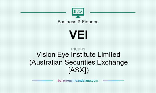 What does VEI mean? It stands for Vision Eye Institute Limited (Australian Securities Exchange [ASX])