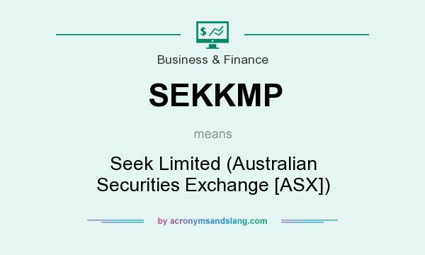 What does SEKKMP mean? It stands for Seek Limited (Australian Securities Exchange [ASX])