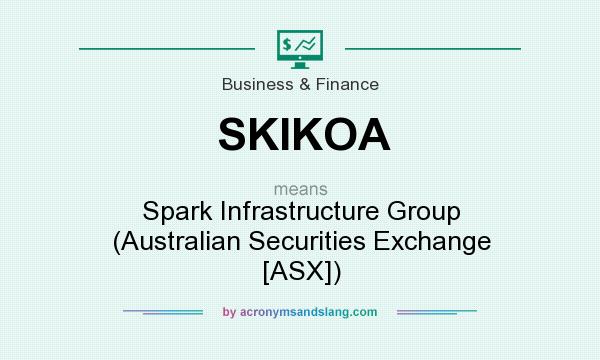 What does SKIKOA mean? It stands for Spark Infrastructure Group (Australian Securities Exchange [ASX])