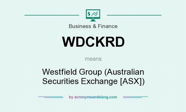 What does WDCKRD mean? It stands for Westfield Group (Australian Securities Exchange [ASX])