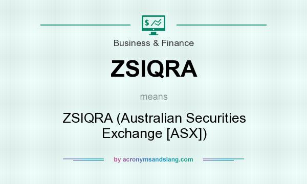 What does ZSIQRA mean? It stands for ZSIQRA (Australian Securities Exchange [ASX])