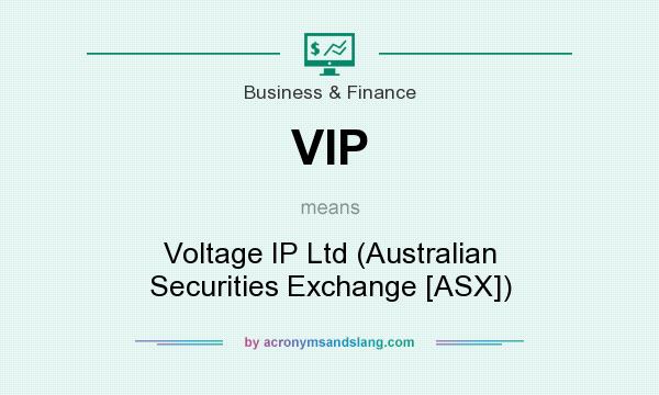 What does VIP mean? It stands for Voltage IP Ltd (Australian Securities Exchange [ASX])