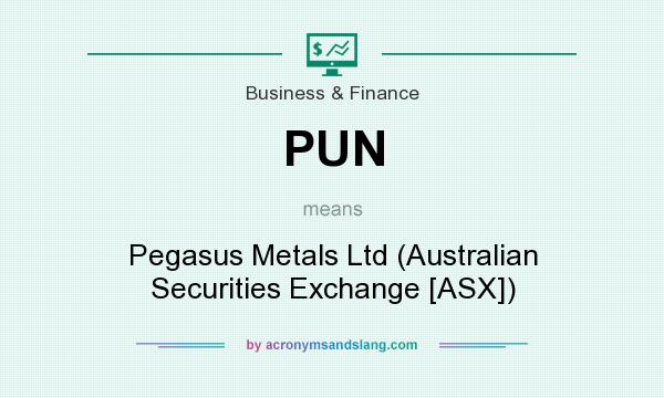 What does PUN mean? It stands for Pegasus Metals Ltd (Australian Securities Exchange [ASX])