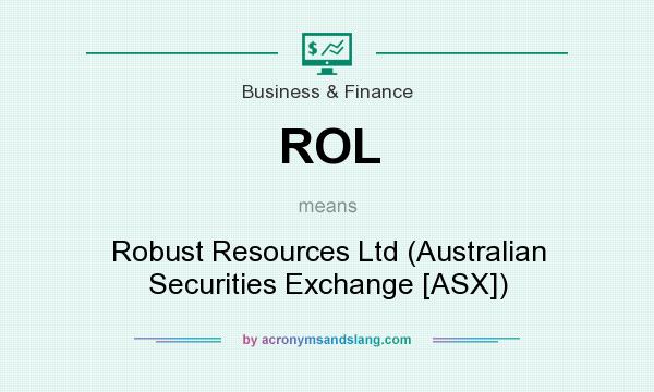 What does ROL mean? It stands for Robust Resources Ltd (Australian Securities Exchange [ASX])