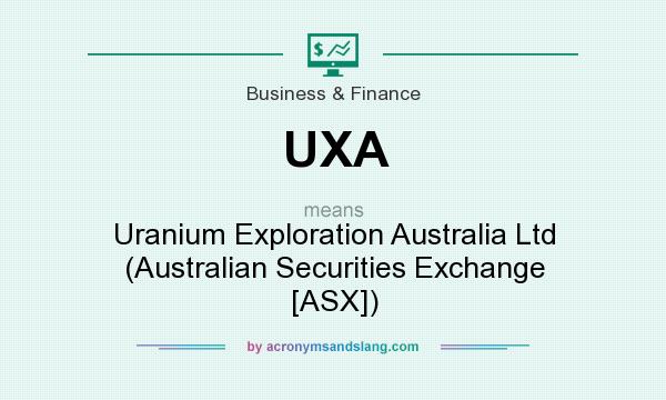 What does UXA mean? It stands for Uranium Exploration Australia Ltd (Australian Securities Exchange [ASX])