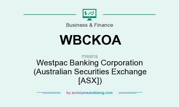 What does WBCKOA mean? It stands for Westpac Banking Corporation (Australian Securities Exchange [ASX])