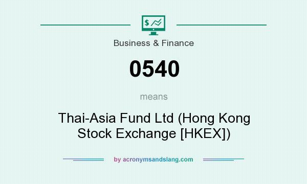What does 0540 mean? It stands for Thai-Asia Fund Ltd (Hong Kong Stock Exchange [HKEX])