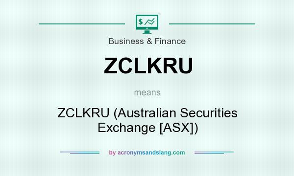 What does ZCLKRU mean? It stands for ZCLKRU (Australian Securities Exchange [ASX])