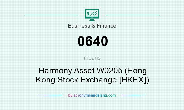 What does 0640 mean? It stands for Harmony Asset W0205 (Hong Kong Stock Exchange [HKEX])