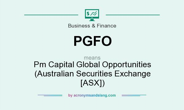 What does PGFO mean? It stands for Pm Capital Global Opportunities (Australian Securities Exchange [ASX])