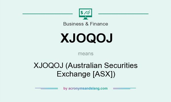 What does XJOQOJ mean? It stands for XJOQOJ (Australian Securities Exchange [ASX])