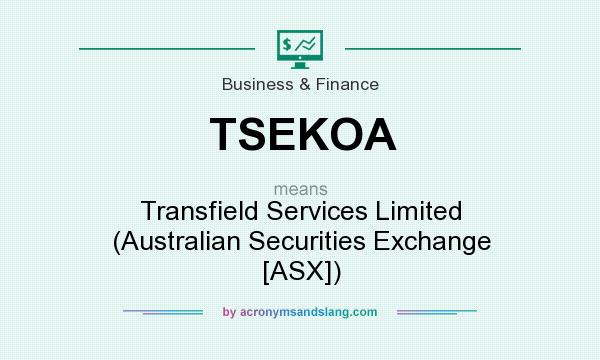 What does TSEKOA mean? It stands for Transfield Services Limited (Australian Securities Exchange [ASX])