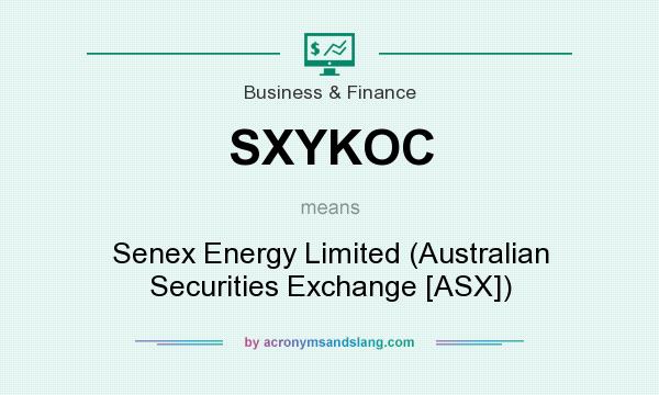 What does SXYKOC mean? It stands for Senex Energy Limited (Australian Securities Exchange [ASX])
