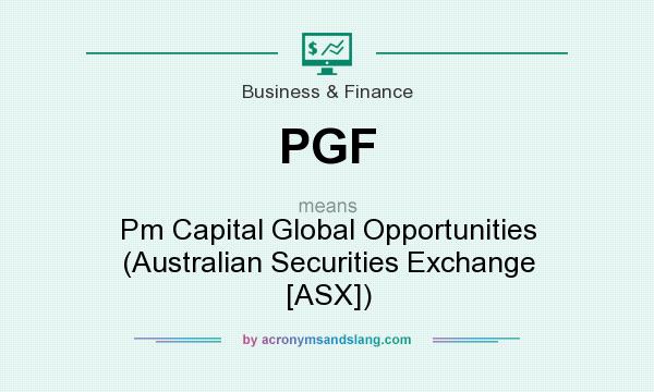 What does PGF mean? It stands for Pm Capital Global Opportunities (Australian Securities Exchange [ASX])