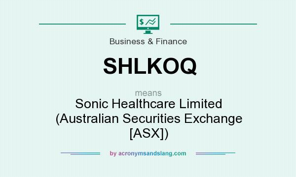 What does SHLKOQ mean? It stands for Sonic Healthcare Limited (Australian Securities Exchange [ASX])