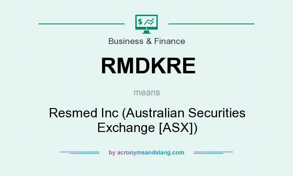 What does RMDKRE mean? It stands for Resmed Inc (Australian Securities Exchange [ASX])