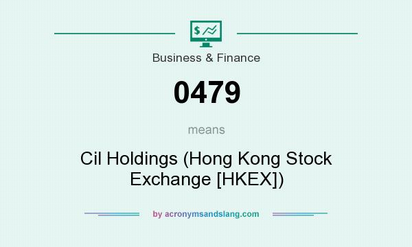 What does 0479 mean? It stands for Cil Holdings (Hong Kong Stock Exchange [HKEX])