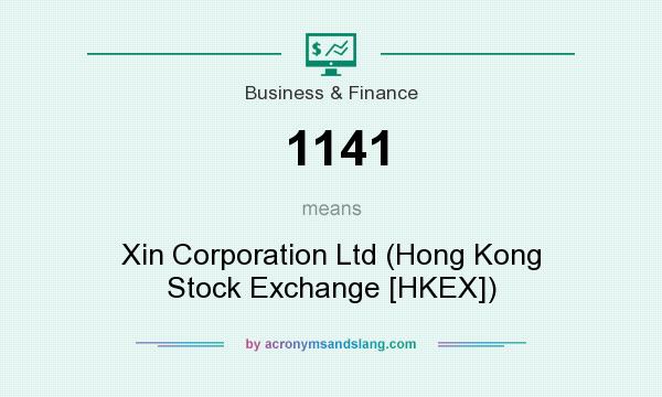 What does 1141 mean? It stands for Xin Corporation Ltd (Hong Kong Stock Exchange [HKEX])