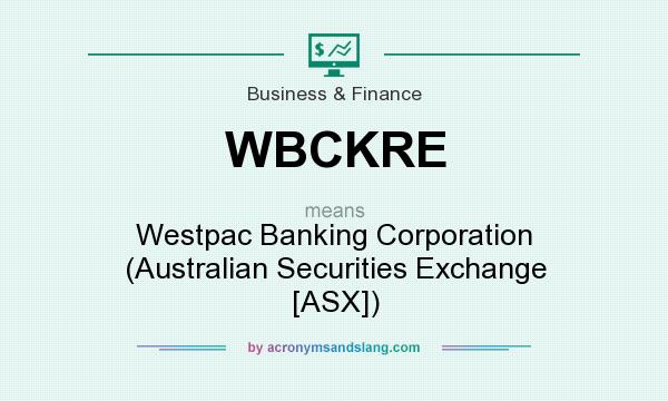 What does WBCKRE mean? It stands for Westpac Banking Corporation (Australian Securities Exchange [ASX])