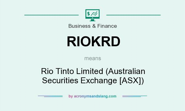 What does RIOKRD mean? It stands for Rio Tinto Limited (Australian Securities Exchange [ASX])