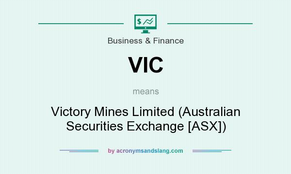 What does VIC mean? It stands for Victory Mines Limited (Australian Securities Exchange [ASX])