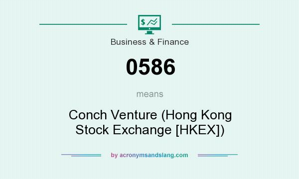 What does 0586 mean? It stands for Conch Venture (Hong Kong Stock Exchange [HKEX])