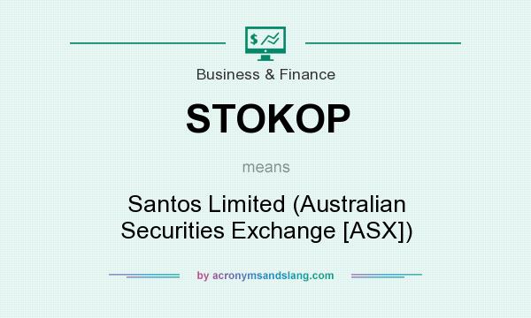 What does STOKOP mean? It stands for Santos Limited (Australian Securities Exchange [ASX])