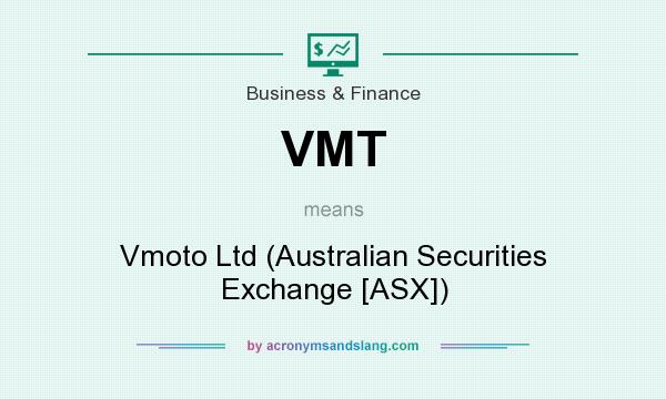 What does VMT mean? It stands for Vmoto Ltd (Australian Securities Exchange [ASX])