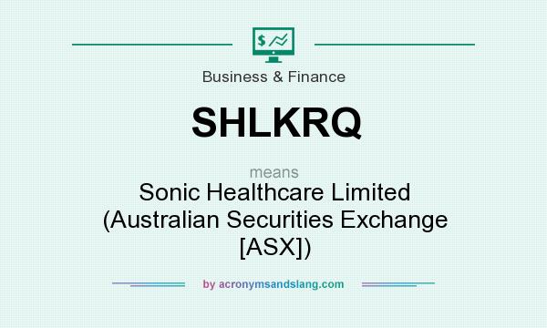 What does SHLKRQ mean? It stands for Sonic Healthcare Limited (Australian Securities Exchange [ASX])