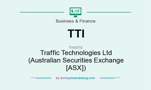 What does TTI mean? It stands for Traffic Technologies Ltd (Australian Securities Exchange [ASX])