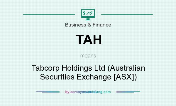 What does TAH mean? It stands for Tabcorp Holdings Ltd (Australian Securities Exchange [ASX])