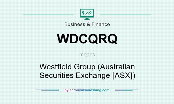 What does WDCQRQ mean? It stands for Westfield Group (Australian Securities Exchange [ASX])