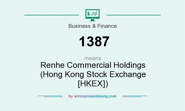 What does 1387 mean? It stands for Renhe Commercial Holdings (Hong Kong Stock Exchange [HKEX])