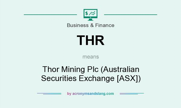 What does THR mean? It stands for Thor Mining Plc (Australian Securities Exchange [ASX])