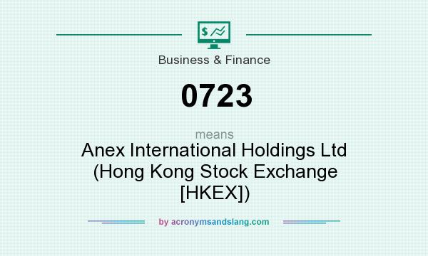 What does 0723 mean? It stands for Anex International Holdings Ltd (Hong Kong Stock Exchange [HKEX])