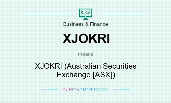 What does XJOKRI mean? It stands for XJOKRI (Australian Securities Exchange [ASX])