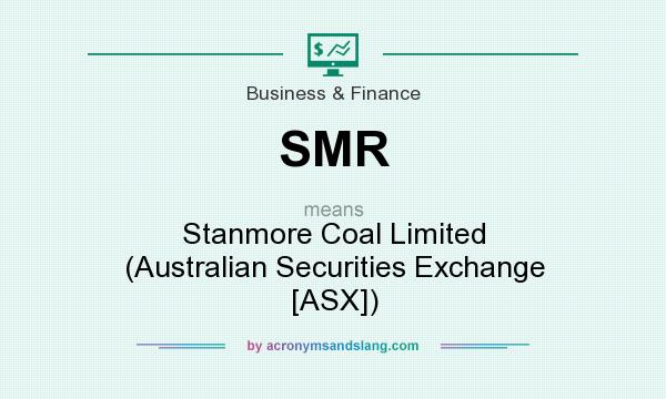 What does SMR mean? It stands for Stanmore Coal Limited (Australian Securities Exchange [ASX])