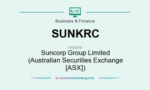 What does SUNKRC mean? It stands for Suncorp Group Limited (Australian Securities Exchange [ASX])