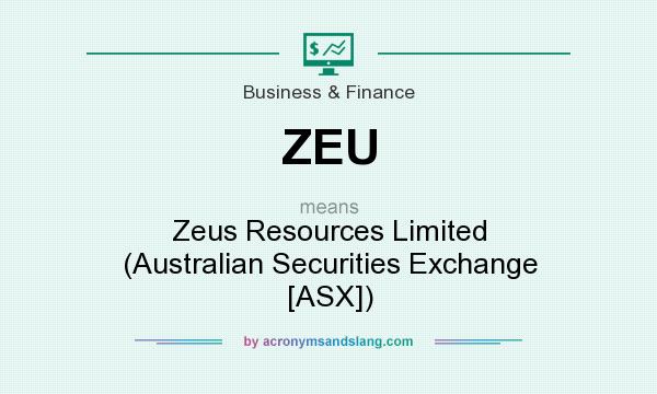 What does ZEU mean? It stands for Zeus Resources Limited (Australian Securities Exchange [ASX])