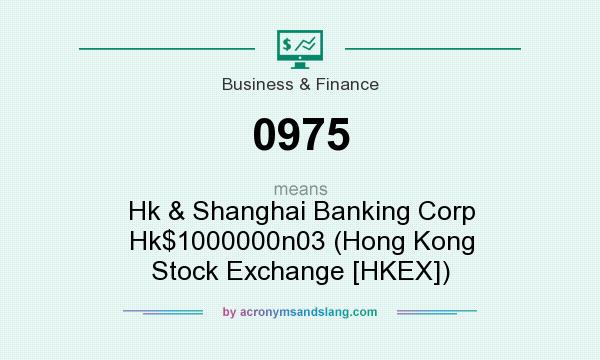 What does 0975 mean? It stands for Hk & Shanghai Banking Corp Hk$1000000n03 (Hong Kong Stock Exchange [HKEX])