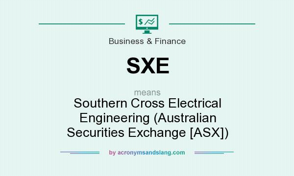 What does SXE mean? It stands for Southern Cross Electrical Engineering (Australian Securities Exchange [ASX])