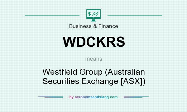 What does WDCKRS mean? It stands for Westfield Group (Australian Securities Exchange [ASX])