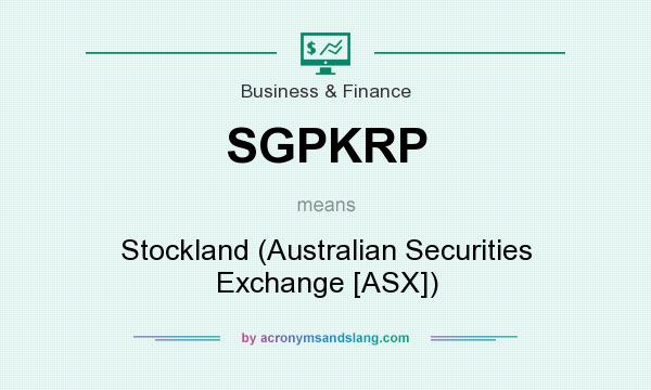 What does SGPKRP mean? It stands for Stockland (Australian Securities Exchange [ASX])