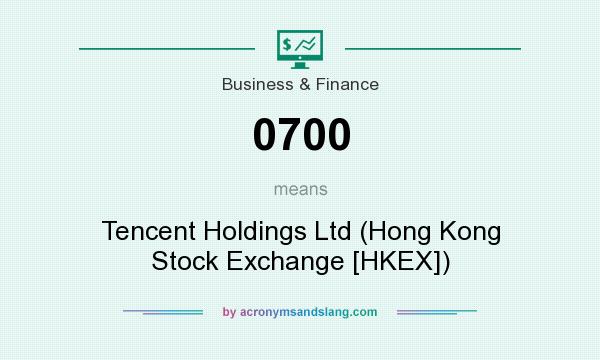 What does 0700 mean? It stands for Tencent Holdings Ltd (Hong Kong Stock Exchange [HKEX])