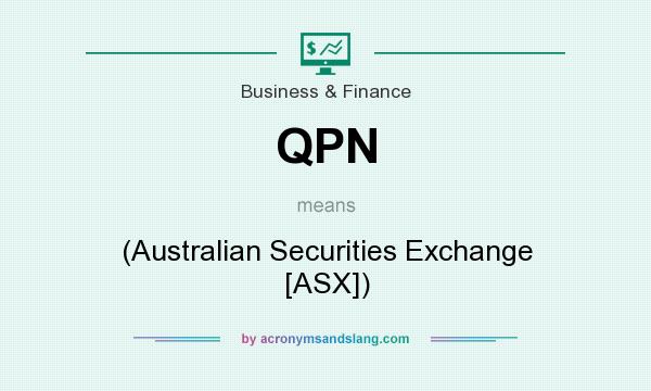 What does QPN mean? It stands for (Australian Securities Exchange [ASX])